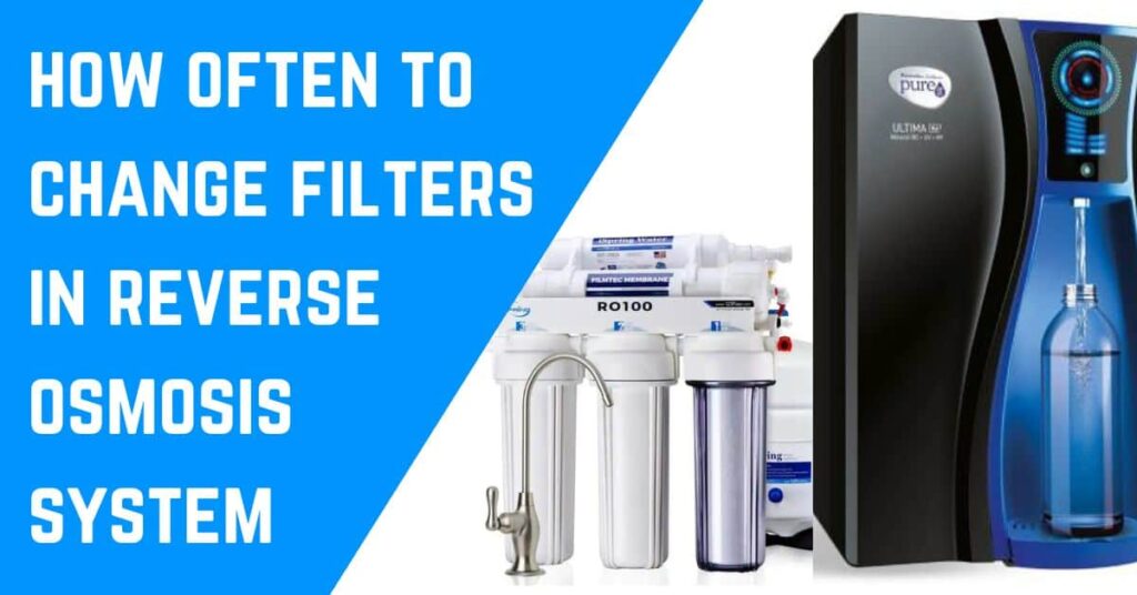 How Often To Change Filters In Reverse Osmosis System