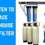 How Often To Replace Whole House Water Filter?