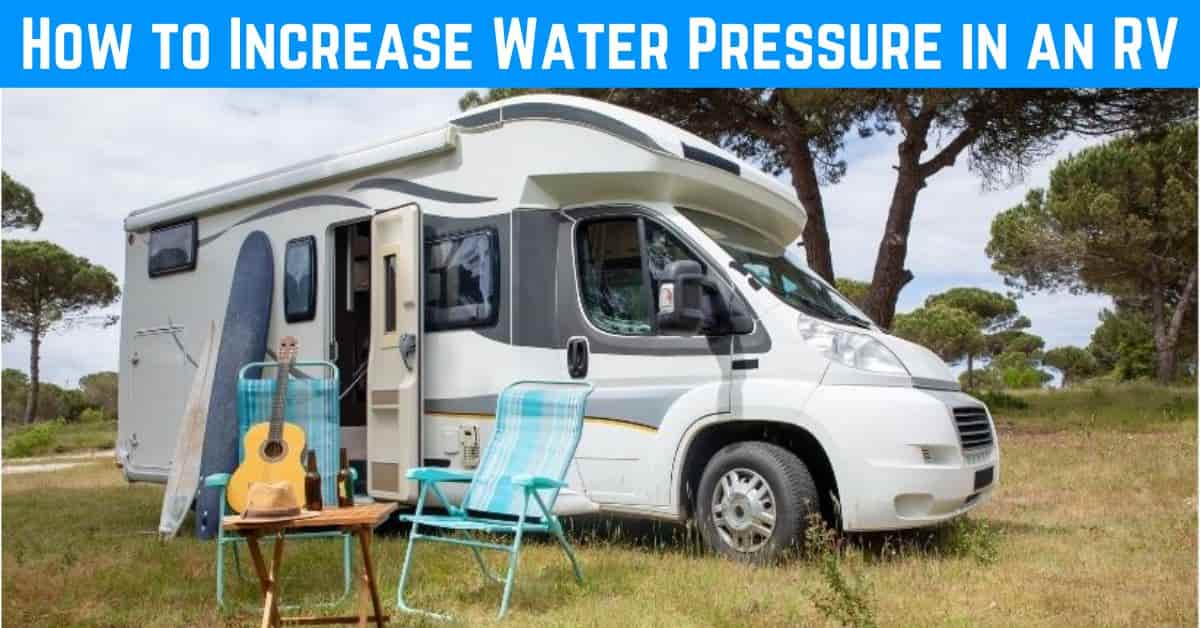 Tips To Increase Water Pressure In An RV