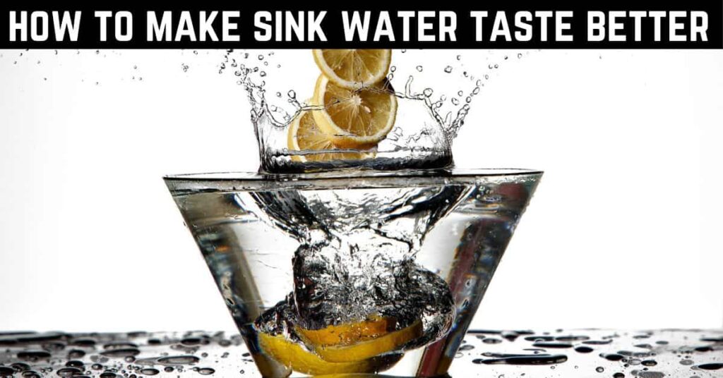 Make Sink Water Taste Better