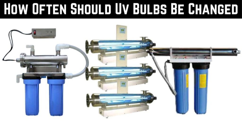 How Often Should Change Your UV Water Filter Bulbs